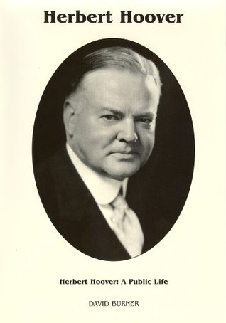 Herbert Hoover- A Public Life (Signature) by David Burner
