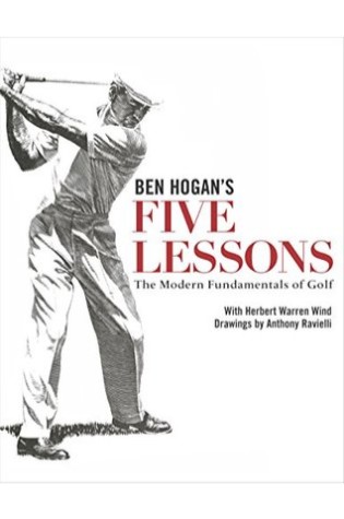Ben Hogan's Five Lessons: The Modern Fundamentals of Golf